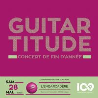 Guitartitudeconcert De Fin D'année. Le samedi 28 mai 2016 à montlucon. Allier.  20H30